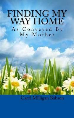 Finding My Way Home: As Conveyed by My Mother
