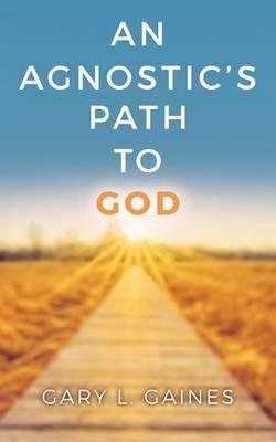 An Agnostic's Path to God