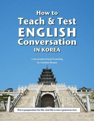 How to Teach and Test English Conversation in Korea