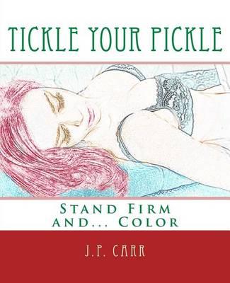 Tickle Your Pickle: Stand Firm and Color