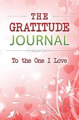 The Gratitude Journal: To the One I Love