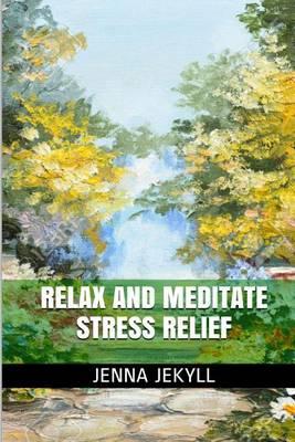Relax and Meditate Stress Relief: Take Control and Beats Stress at Work Adult Coloring Book