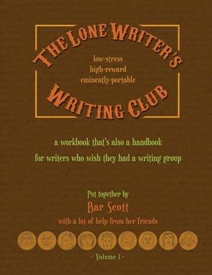 The Lone Writer's Writing Club: A workbook that's a handbook for writers who want a writing group