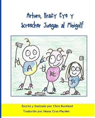 Arturo, Krazy Eye y Screecher Juegan al Minigolf: Una historia de Krazy Eye