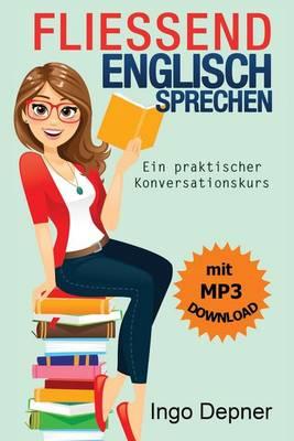 Fließend Englisch sprechen (mit MP3 Audio-Datei): Ein praktischer Konversationskurs