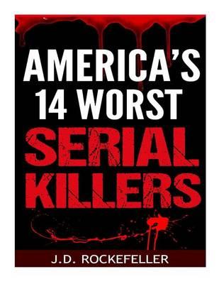 America's 14 Worst Serial Killers
