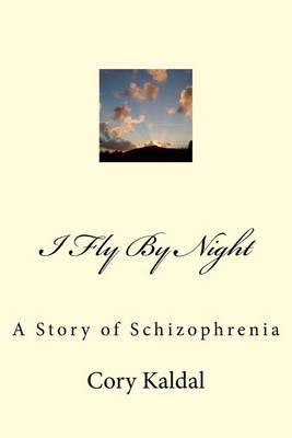 I Fly by Night: A Story of Schizophrenia
