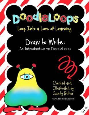 DoodleLoops Draw to Write: An Introduction to DoodleLoops: Loop Into a Love of Learning (Book 1)