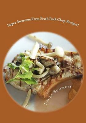 Super Awesome Farm Fresh Pork Chop Recipes!