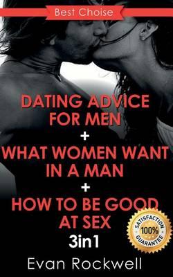 Dating Advice for Men: How to Become an Alpha Male, How to Be Good at Sex, What Women Want in a Man (3in1 Bundle + Free Gift Inside) (Dating, Attract Women, Alpha Male, How to Last Longer During Sex)
