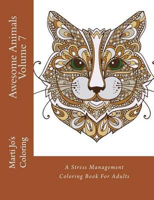 Awesome Animals Volume 7: A Stress Management Coloring Book For Adults