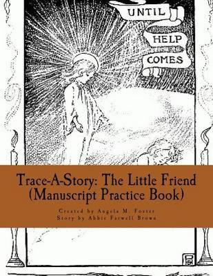 Trace-A-Story: The Little Friend (Manuscript Practice Book)