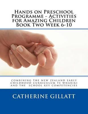 Hands on Preschool Programme -Activities for Amazing Children Book Two Week 6-10