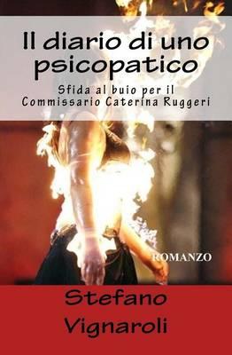 Il Diario Di Uno Psicopatico: Sfida Al Buio Per Il Commissario Caterina Ruggeri