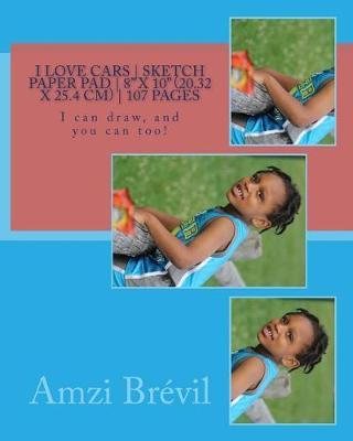 I Love Cars Sketch Paper Pad: I can draw, and you can too!