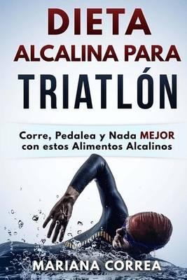 Dieta Alcalina Para Triatlon: Corre, Pedalea Y NADA Mejor Con Estos Alimentos Alcalinos