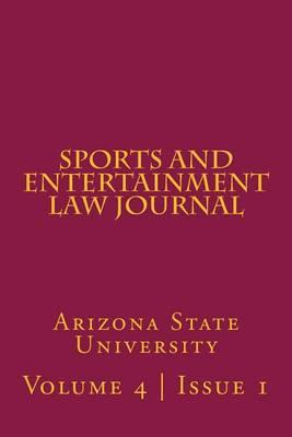 Arizona State Sports and Entertainment Law Journal: Volume 4, Issue 1, Fall 2014