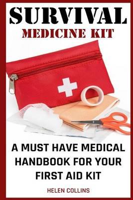 Survival Medicine Kit a Must Have Medical Handbook for Your First Aid Kit: Survival Medicine Handbook
