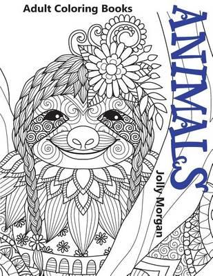 Adult Coloring Books: Animals: For Relaxation and Stress Relieving
