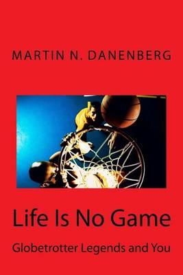 Life Is No Game: Globetrotter Legends and You