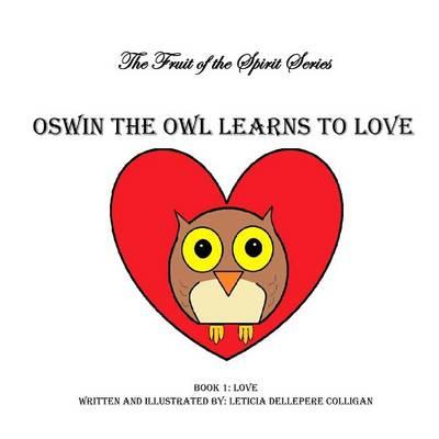 Oswin the Owl Learns to Love: Fruit of the Spirit Book 1