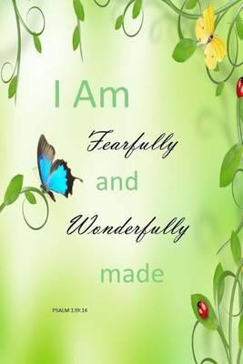 My Journal: I Am Fearful and Wonderfully Made, Psalms 139:14, Blank 150 Page Lined Diary / Journal / Notebook