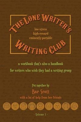The Lone Writer's Writing Club Volume One Pocket Edition: a workbook for writers who wish they had a writing group