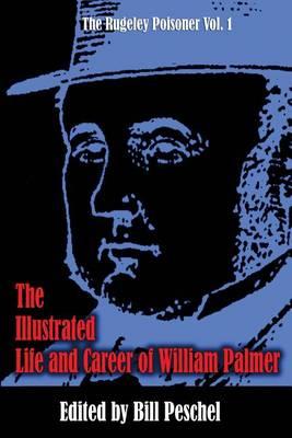 The Illustrated Life and Career of William Palmer