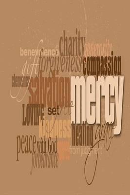 My Journal: Christian Inspirational Word Montage; Mercy, Blank 150 Page Lined Diary / Journal / Notebook