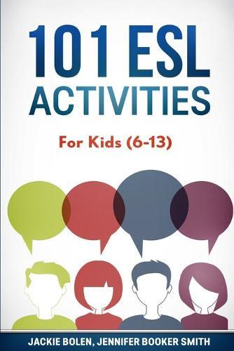 101 ESL Activities: For Kids (6-13)