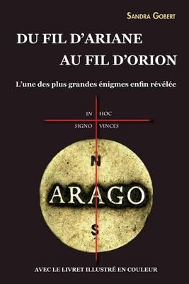 Du Fil D'Ariane Au Fil D'Orion: L'Une Des Plus Grandes Enigmes Enfin Revelee: Avec Le Livret Illustre En Couleur