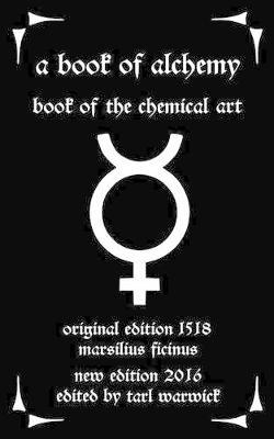 A Book of Alchemy: Book of the Chemical Art
