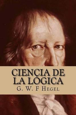 Ciencia de La Logica (Spanish Edition)