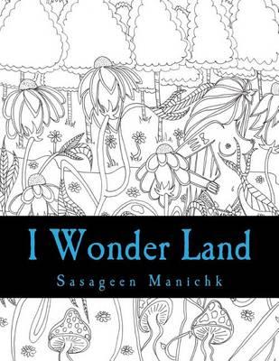 I Wonder Land: An Erotically Adult Colouring Book