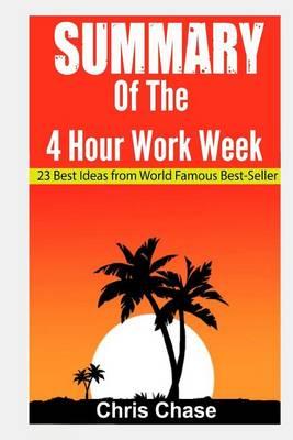 Summary of the 4-Hour Workweek: 23 Best Ideas from World Famous Best-Seller (Book Summary, Success, Make Money)
