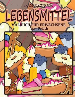 Lebensmittel Malbuch Fur Erwachsene ( In Grobdruck)