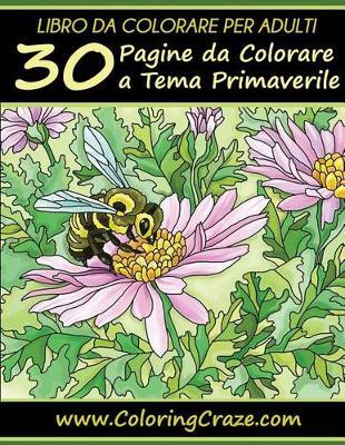 Libro da Colorare per Adulti: 30 Pagine da Colorare a Tema Primaverile
