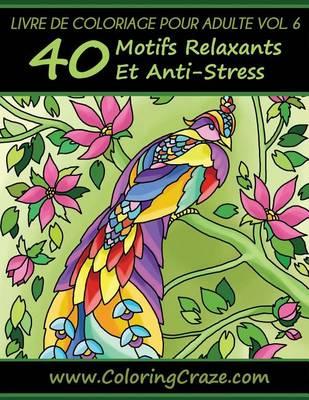 Livre de coloriage pour adulte Volume 6: 40 motifs relaxants et anti-stress, Série de livre de coloriage pour adulte par ColoringCraze