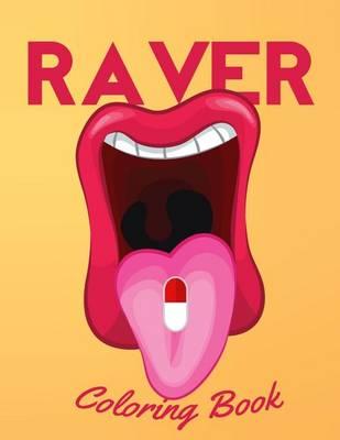 Raver Coloring Book: Funny Story Book Coloring Pages for Adults & Edm Festival Enthusiasts!