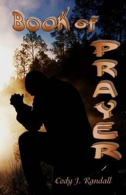 Book of Prayer: An examination & dissection of The Lord's Prayer