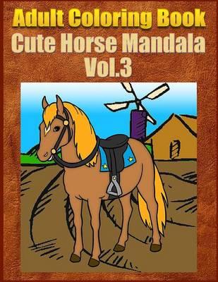 Adult Coloring Book: Horse Mandala, Volume 1