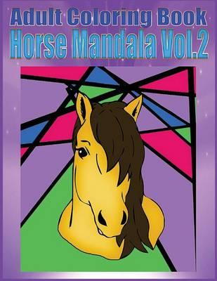 Adult Coloring Book: Horse Mandala, Volume 2