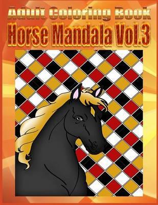 Adult Coloring Book: Horse Mandala, Volume 3