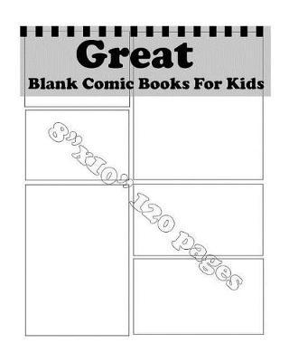 Great Blank Comic Books For Kids: Drawing & Design Your Dream
