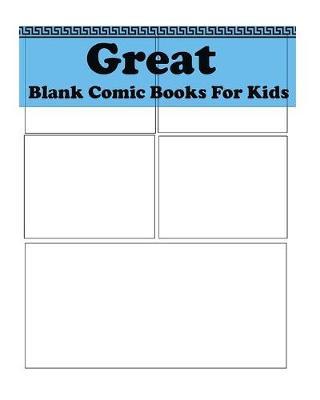 Great Blank Comic Books For Kids: Drawing & Design Your Dream