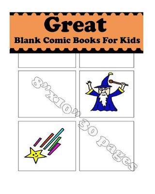 Great Blank Comic Books For Kids: Drawing & Design Your Dream