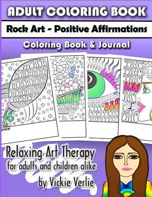 Adult Coloring Book: Rock Art: Positive Affirmations Coloring Book and Journal: Relaxing Art Therapy for Adults and Children Alike