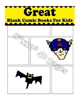 Great Blank Comic Books For Kids: Drawing & Design Your Dream
