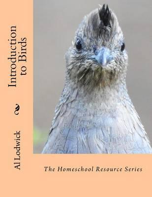 Introduction to Birds: The Homeschool Resource Series