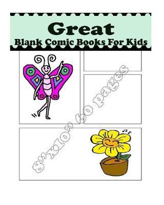 Great Blank Comic Books For Kids: Drawing & Design Your Dream